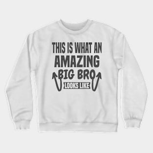 This Is What An Amazing Big Bro Looks Like Crewneck Sweatshirt